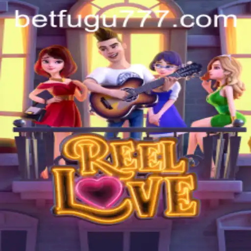 Exploring the World of ReelLove: A New Adventure by BetFugu
